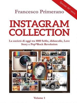 cover image of Instagram collection. La società di oggi tra 1000 Selfie, didascalie, Love Story e Pop*Rock Revolution. Volume 1